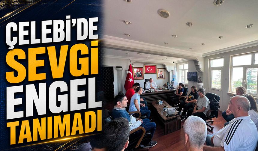 Çelebi’de Sevgi Engel Tanımadı