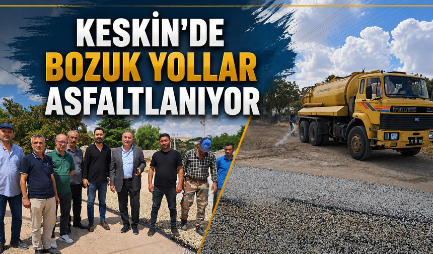 Keskin’de Bozuk Yollar Asfaltlanıyor