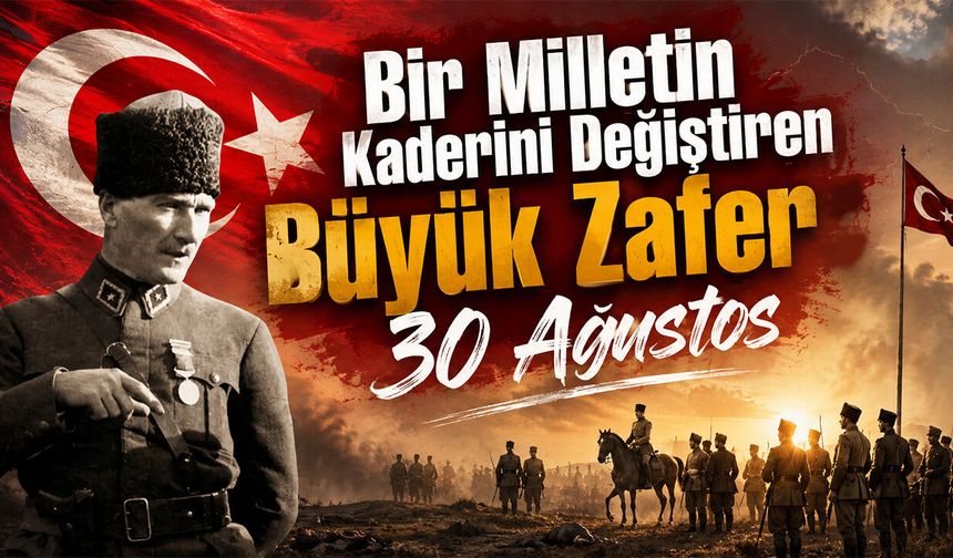 Bir Milletin Kaderini Değiştiren Büyük Zafer :30 Ağustos