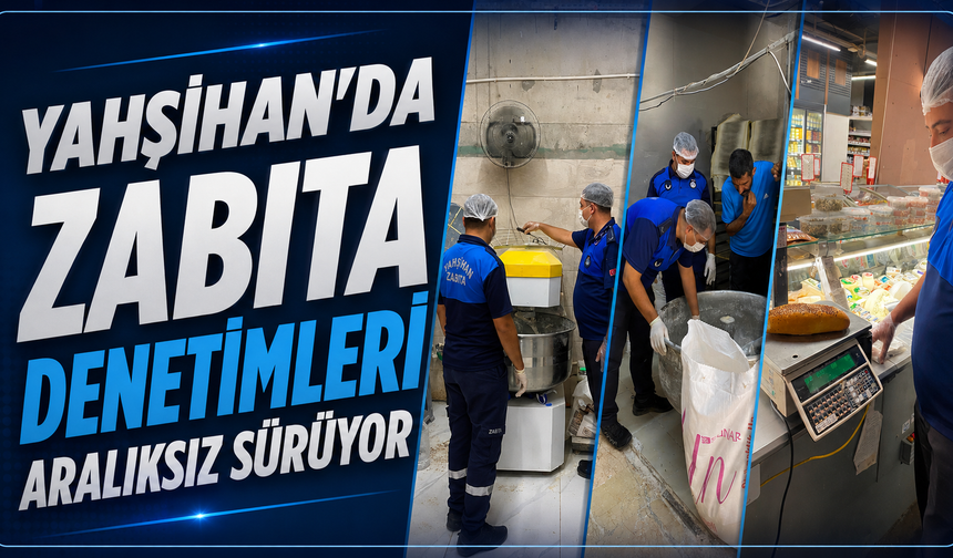 Yahşihan’da Zabıta Denetimleri Aralıksız Sürüyor