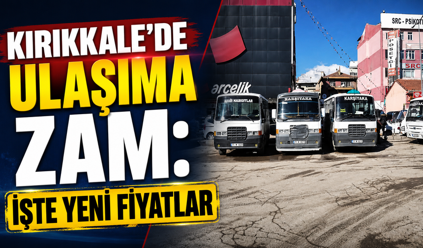 Kırıkkale’de Ulaşıma Zam: İşte Yeni Fiyatlar