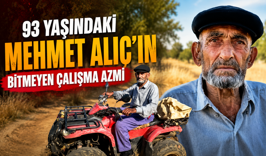 93 Yaşındaki Mehmet Alıç’ın Bitmeyen Çalışma Azmi