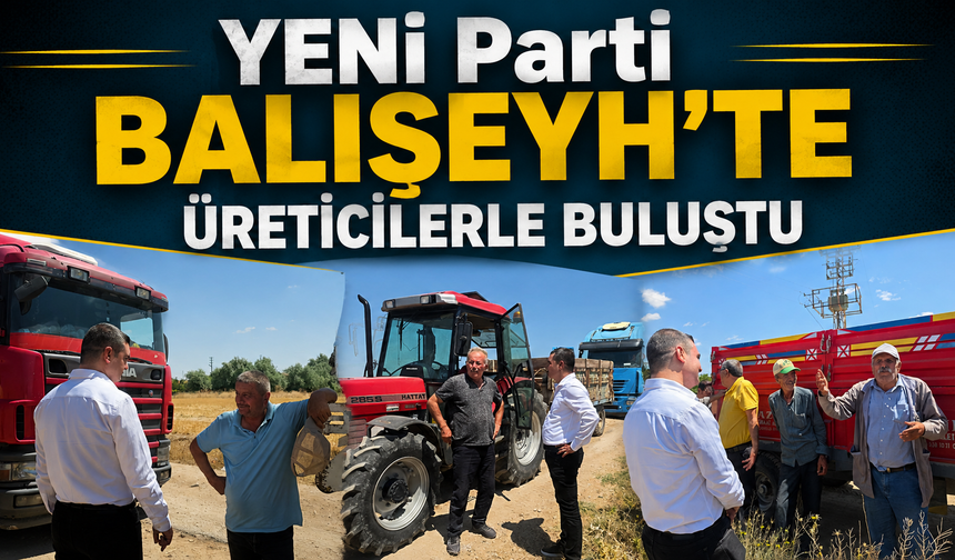 YENİ Parti Balışeyh'te Üreticilerle Buluştu
