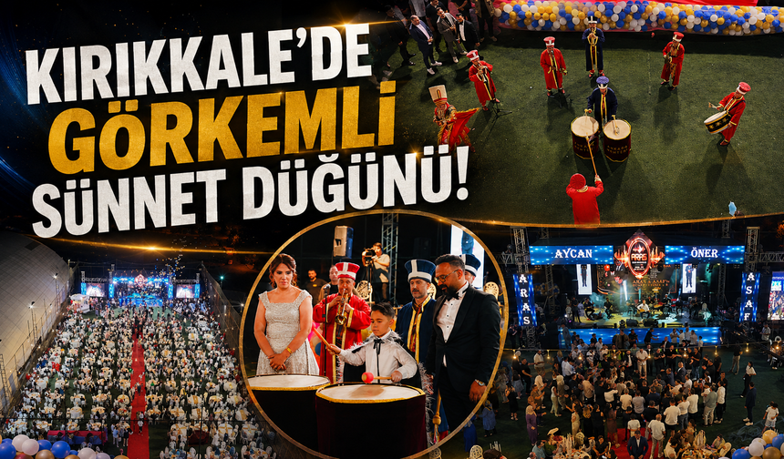Kırıkkale'de Görkemli Sünnet Düğünü
