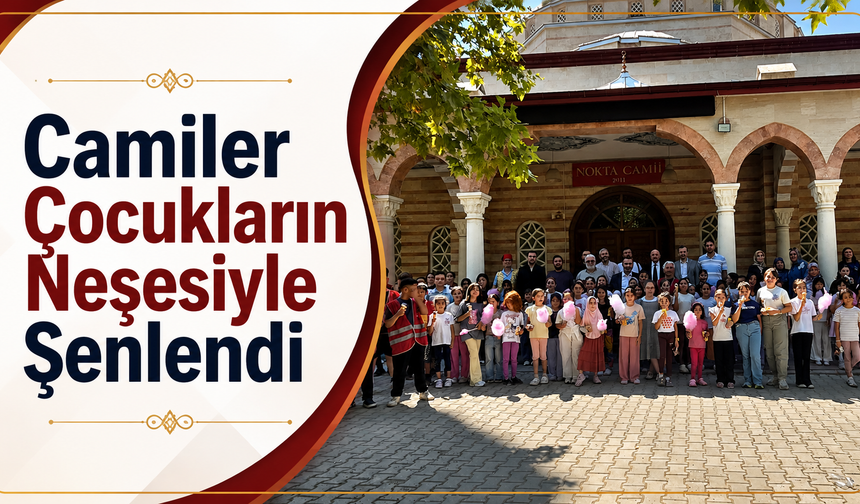Camiler Çocukların Neşesiyle Şenlendi