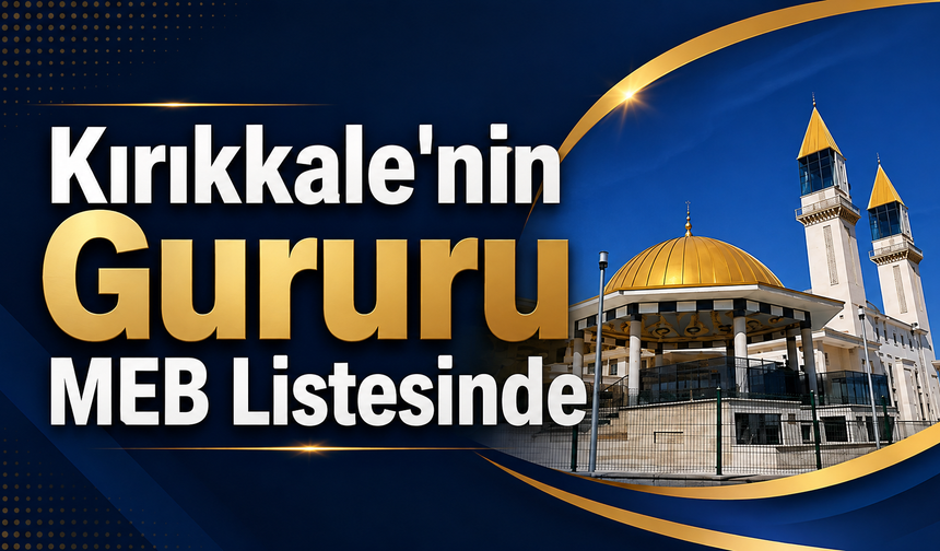 Kırıkkale'nin Gururu MEB Listesinde