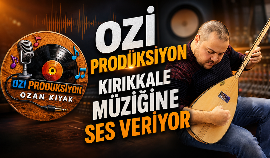 OZİ Prodüksiyon Kırıkkale Müziğine Ses Veriyor