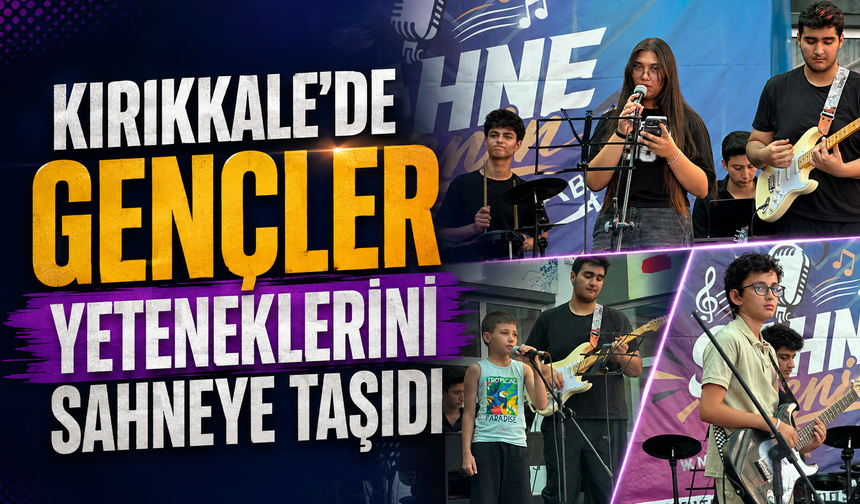 Kırıkkale’de Gençler Yeteneklerini Sahneye Taşıdı