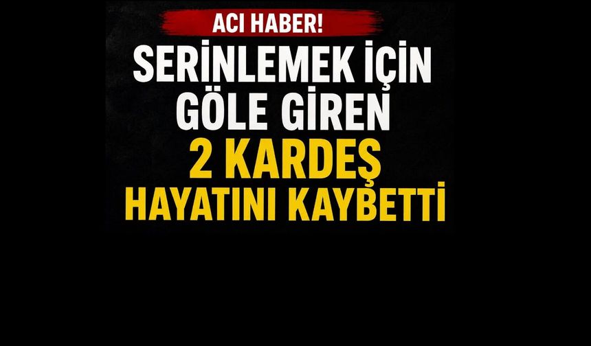 2 Kardeş suda can verdi