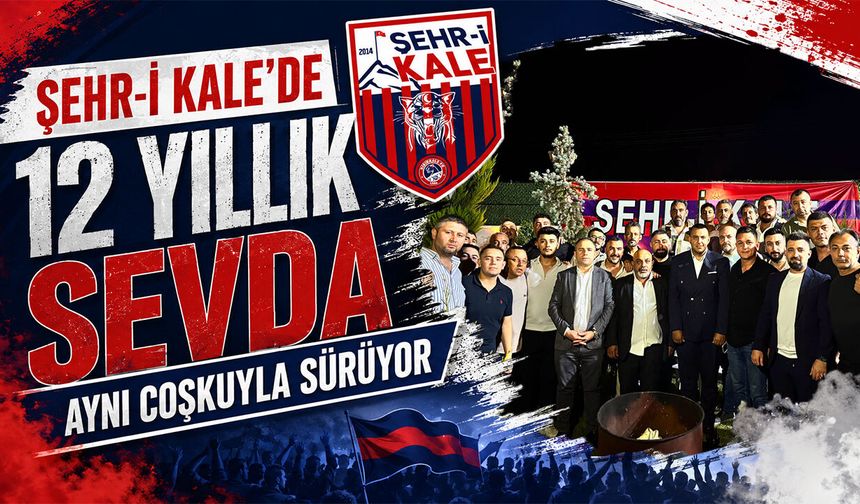 Şehr-i Kale’de 12 Yıllık Sevda Aynı Coşkuyla Sürüyor