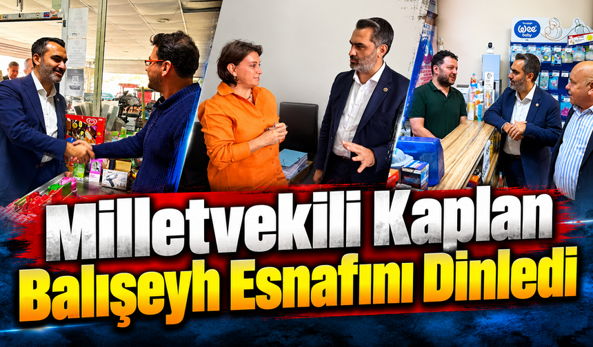 Milletvekili Kaplan Balışeyh Esnafını Dinledi
