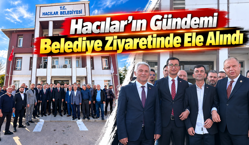 Hacılar’ın Gündemi Belediye Ziyaretinde Ele Alındı