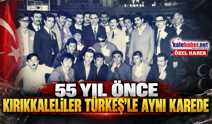 55 Yıl Önce Kırıkkaleliler Türkeş’le Aynı Karede