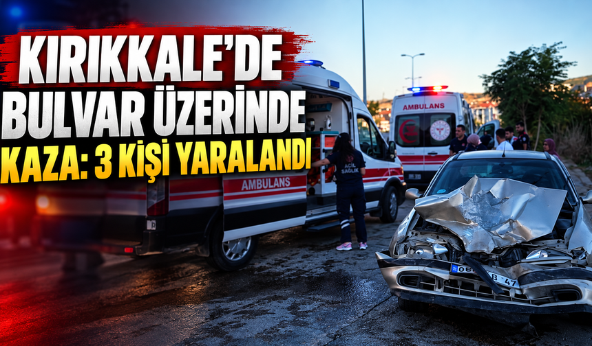 Kırıkkale’de Bulvar Üzerinde Kaza: 3 Kişi Yaralandı