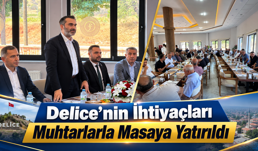 Delice’nin İhtiyaçları Muhtarlarla Masaya Yatırıldı