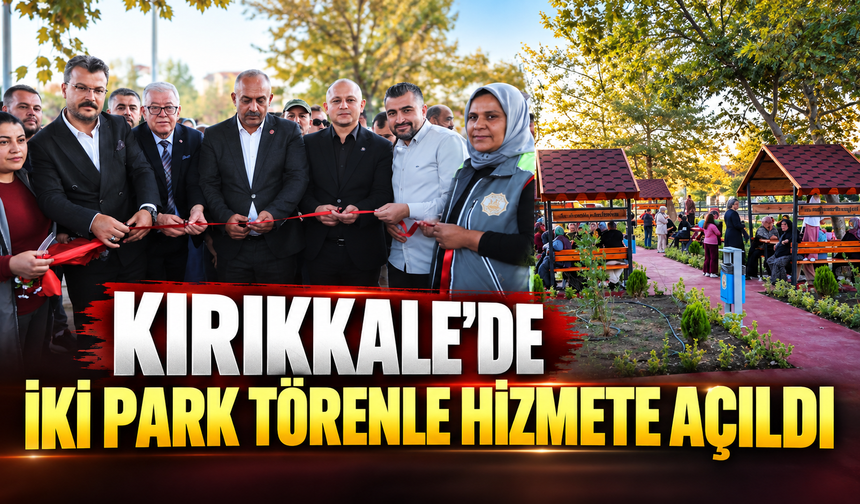 Kırıkkale'de İki Park Törenle Hizmete Açıldı