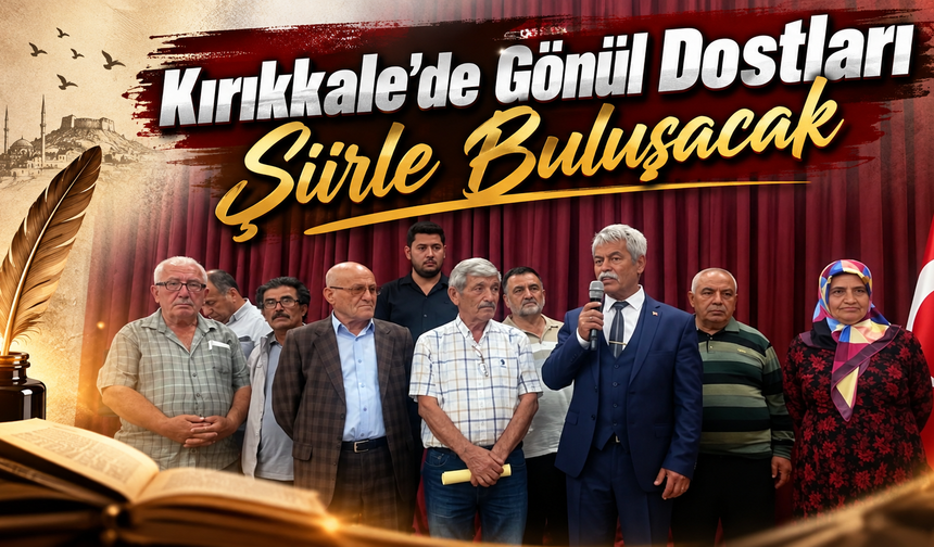 Kırıkkale’de Gönül Dostları Şiirle Buluşacak