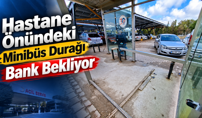 Hastane Önündeki Minibüs Durağı Bank Bekliyor