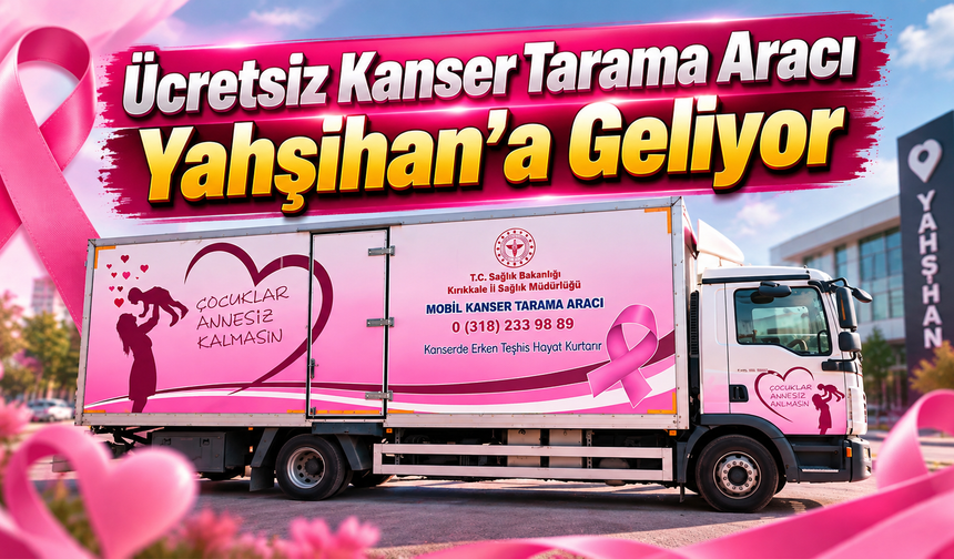 Ücretsiz Kanser Tarama Aracı Yahşihan’a Geliyor