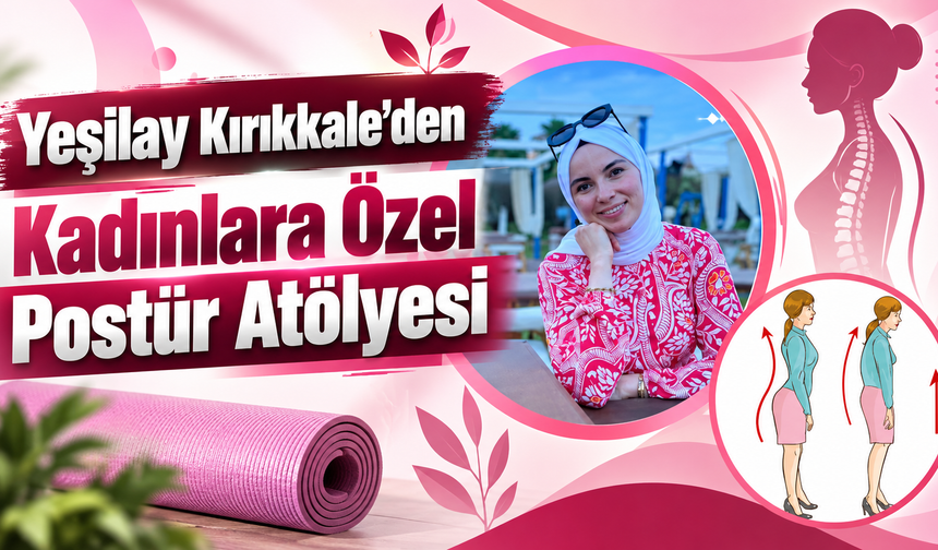 Yeşilay Kırıkkale’den Kadınlara Özel Postür Atölyesi