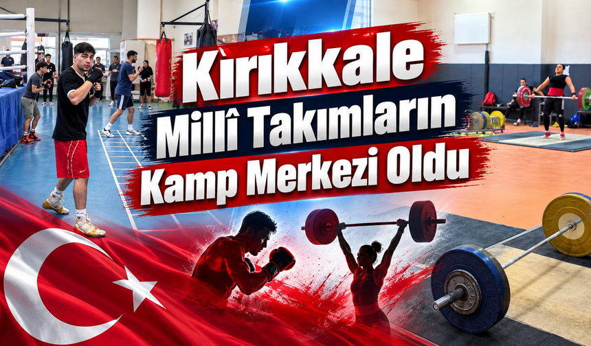 Kırıkkale Millî Takımların Kamp Merkezi Oldu