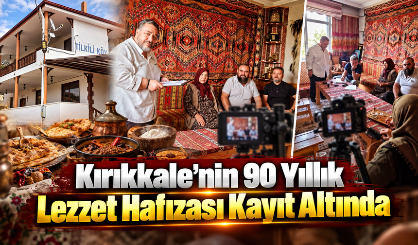 Kırıkkale’nin 90 Yıllık Lezzet Hafızası Kayıt Altında