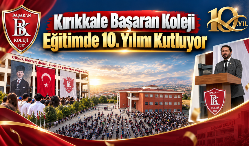 Kırıkkale Başaran Koleji Eğitimde 10. Yılını Kutluyor