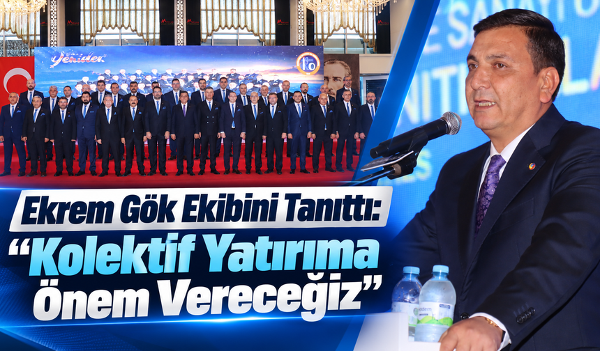 Ekrem Gök Ekibini Tanıttı: “Kolektif Yatırıma Önem Vereceğiz”