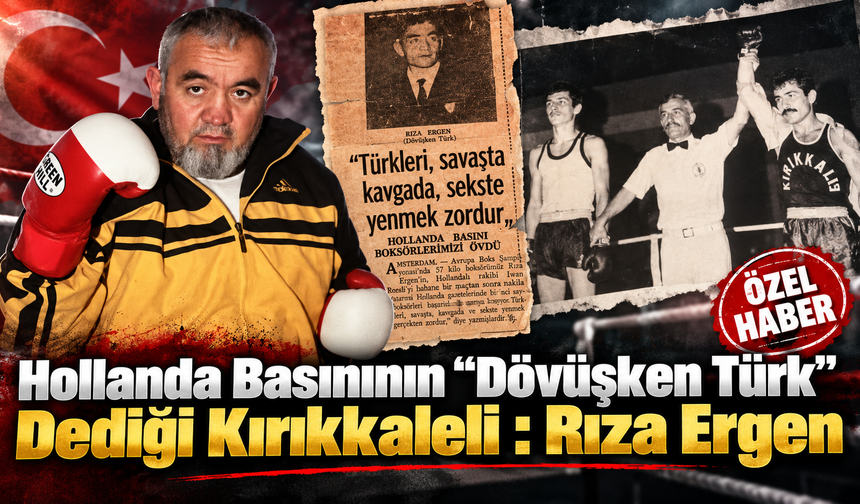 Hollanda Basınının “Dövüşken Türk” Dediği Kırıkkaleli : Rıza Ergen