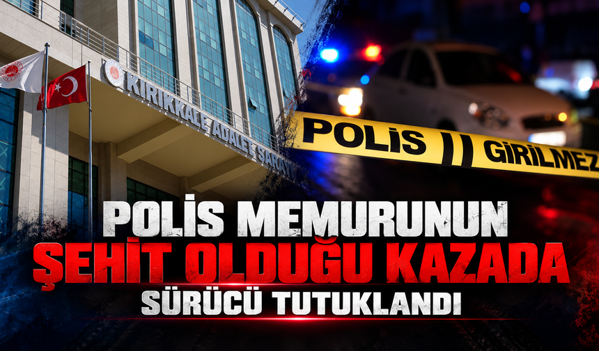 Polis Memurunun Şehit Olduğu Kazada Sürücü Tutuklandı