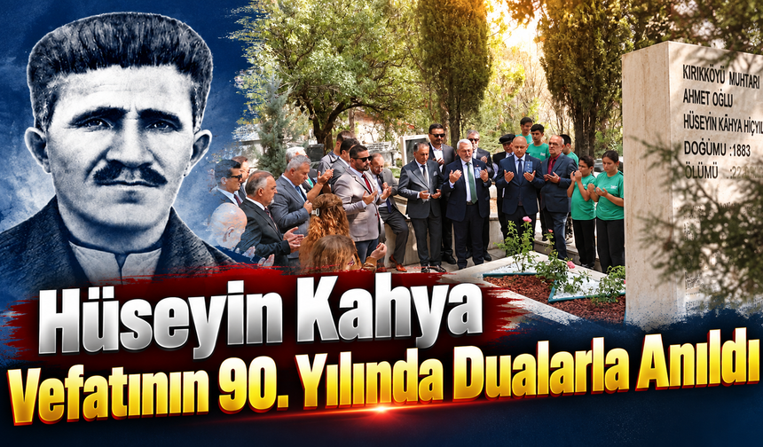 Hüseyin Kahya Vefatının 90. Yılında Dualarla Anıldı