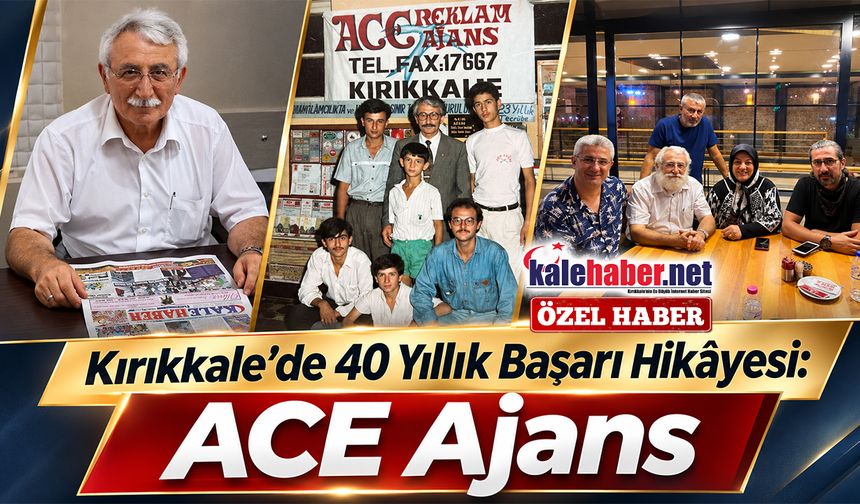 Kırıkkale'de 40 Yıllık Başarı Hikâyesi: ACE Ajans