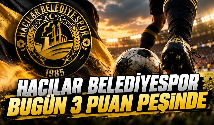Hacılar Belediyespor Bugün 3 Puan Peşinde