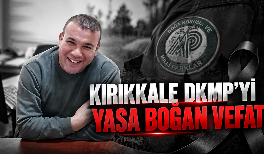Kırıkkale DKMP'yi Yasa Boğan Vefat
