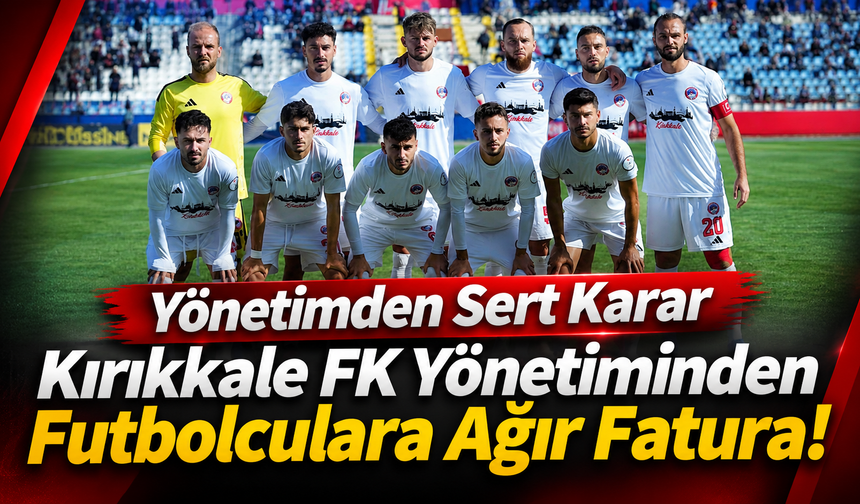 Kırıkkale FK Yönetiminden Futbolculara Ağır Fatura!
