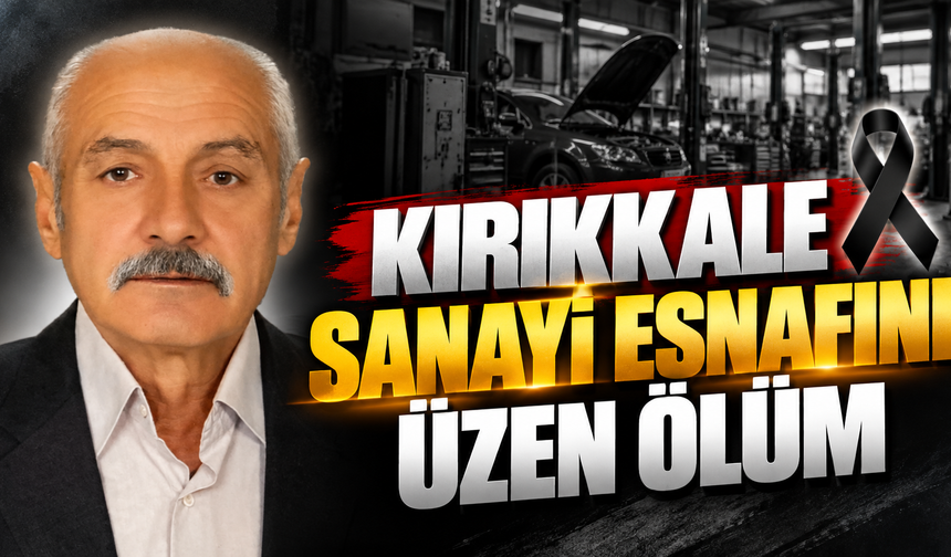 Kırıkkale Sanayi Esnafını Üzen Ölüm