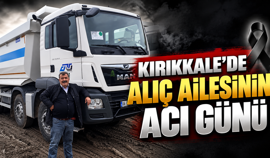Kırıkkale’de Alıç Ailesinin Acı Günü