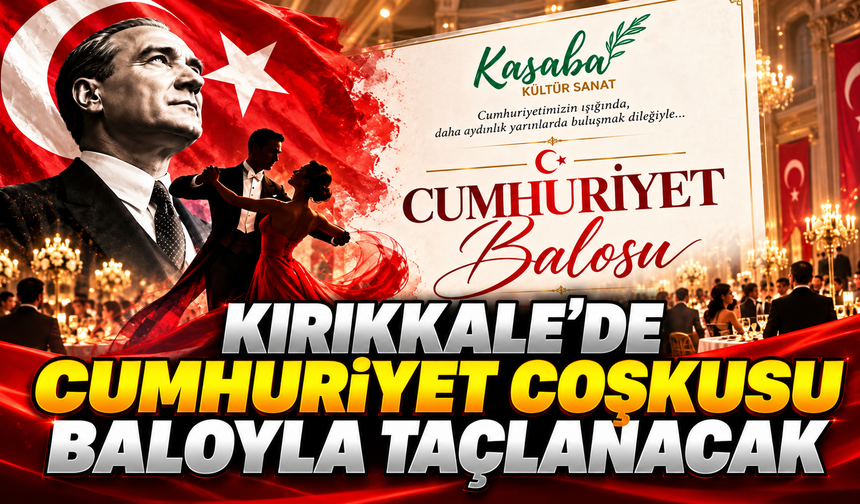 Kırıkkale’de Cumhuriyet Coşkusu Baloyla Taçlanacak