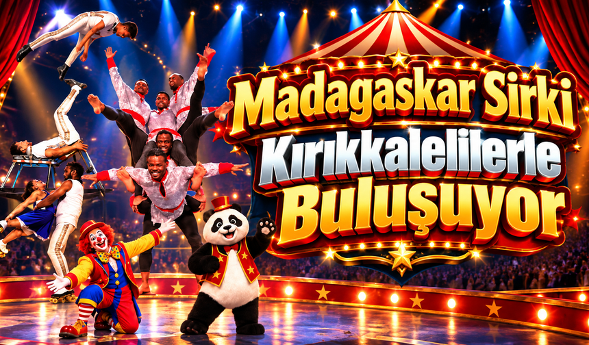 Madagaskar Sirki Kırıkkalelilerle Buluşuyor