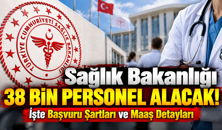 Sağlık Bakanlığı 38 Bin Personel Alacak!