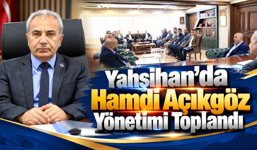 Yahşihan'da Hamdi Açıkgöz Yönetimi Toplandı