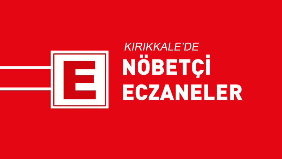 Kırıkkale Nöbetçi Eczaneleri (24 Eylül)