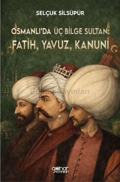 Osmanlida Uc Bilge Sultan Fatih Yavuz Kanuni Min