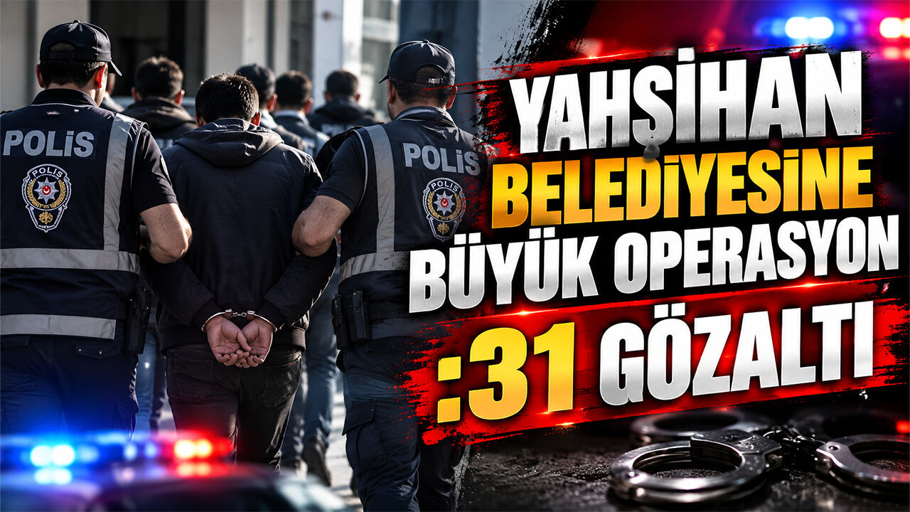 Yahşihan Belediyesine Büyük Operasyon