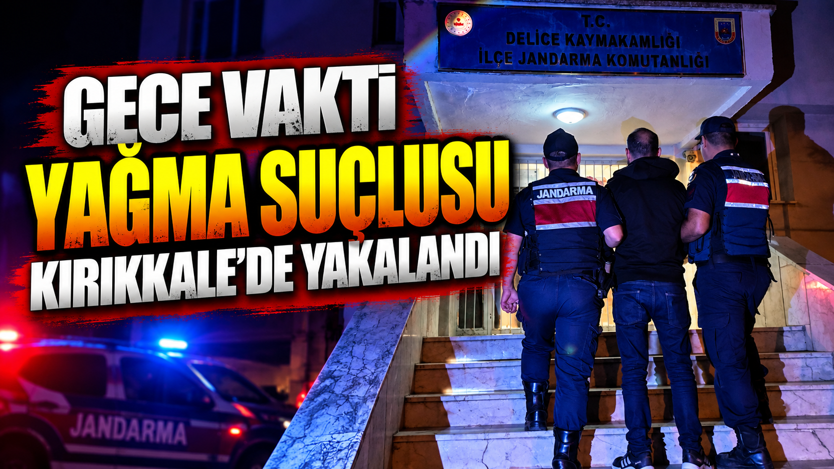 Gece Vakti Yağma Suçlusu Kırıkkale’de Yakalandı