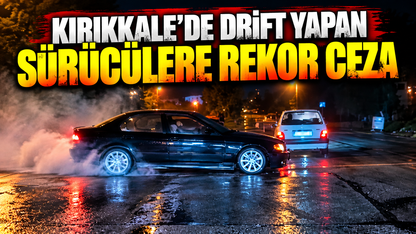 Drift Pahalıya Patladı: 2 Sürücüye Toplam 280 Bin Lira Ceza