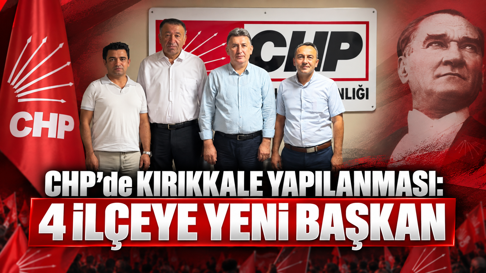 CHP’de Kırıkkale Yapılanması: 4 İlçeye Yeni Başkan