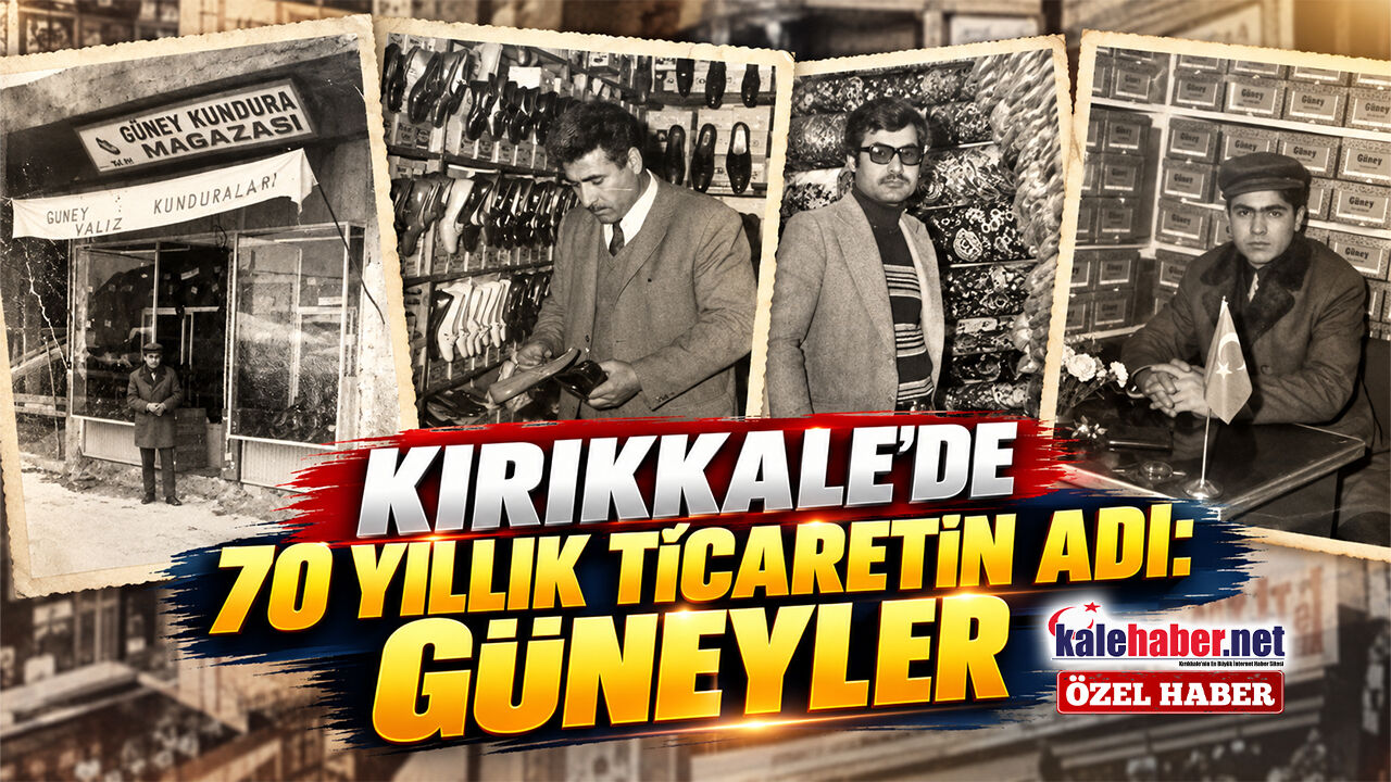 Kırıkkale’de 70 Yıllık Ticaretin Adı: Güneyler