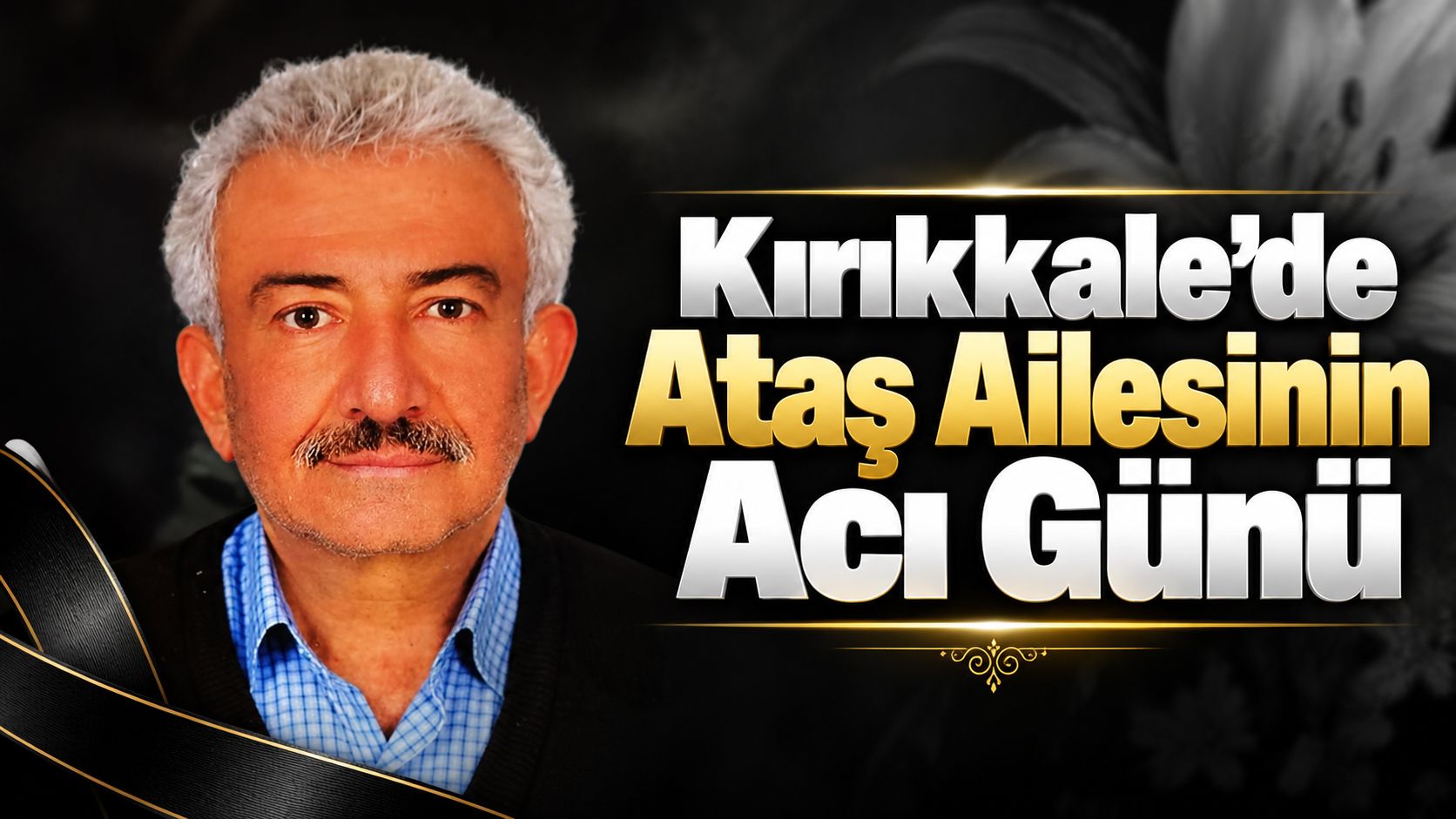 Kırıkkale'de Ataş Ailesinin Acı Günü