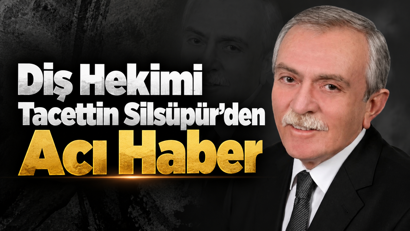 Diş Hekimi Tacettin Silsüpür'den Acı Haber